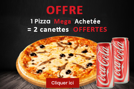 1 PIZZA MEGA ACHETEE = 2 BOISSONS 33CL OFFERTES